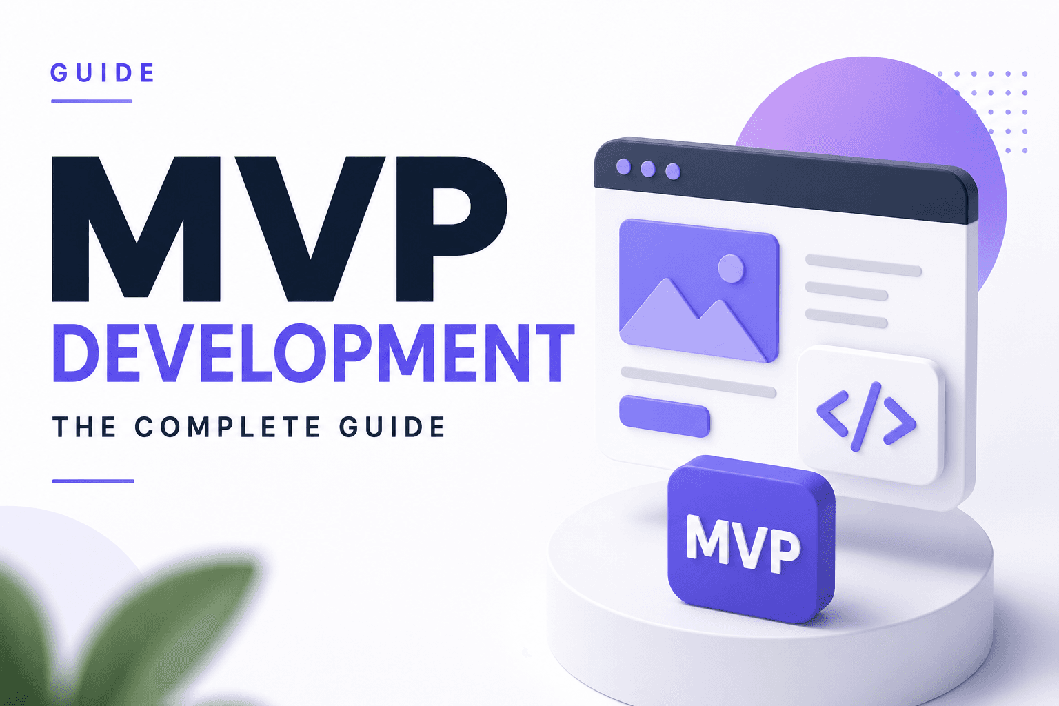MVP vs Full Product Development | Startup Product Development Guide